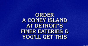 The Jeopardy! clue was looking for the response 'Chili dog'