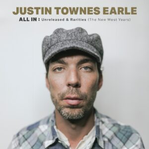 Justin Townes Earle: All In: Unreleased & Rarities