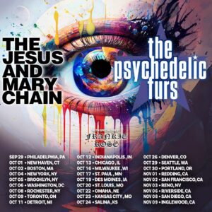 The Jesus and Mary Chain, The Psychedelic Furs