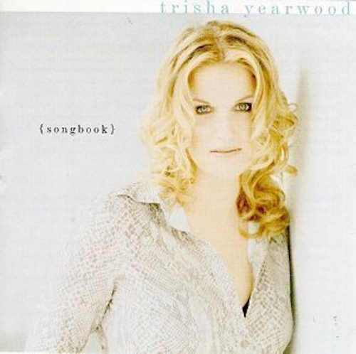 Trisha Yearwood Songbook a Collection of Hits
