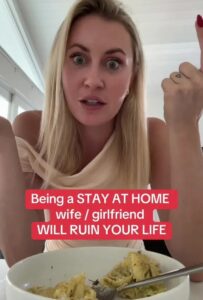 A woman has claimed that being a stay-at-home wife or girlfriend is extremely 'dumb'