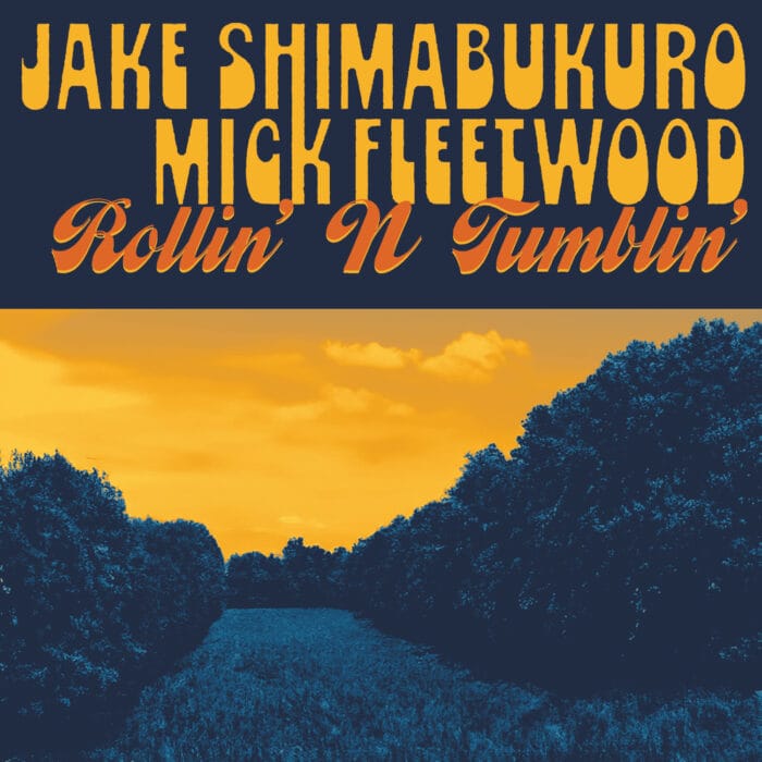 Jake Shimabukuro and Mick Fleetwood Reimagine Blues Standard  “Rollin’ N Tumblin’”