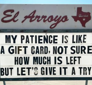 hilarious meme about patience El Arroyo ATX sign