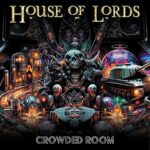 HOUSE OF LORDS Shares New Single 'Crowded Room'