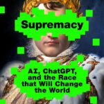 "Supremacy: AI, ChatGPT, and the Race That Will Change the World"