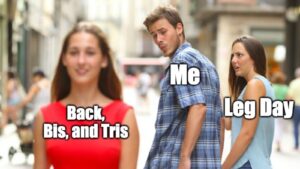 Leg day workout versus back, bis, and triceps meme