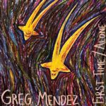 Greg Mendez First Time  Alone EP