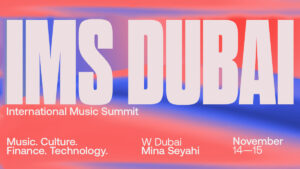 International Music Summit Expands to MENA with IMS Dubai