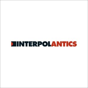 Interpol: Antics (The Twentieth Anniversary Edition)