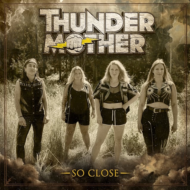 THUNDERMOTHER Announces 'Dirty & Divine' Album, Shares 'So Close' Music Video