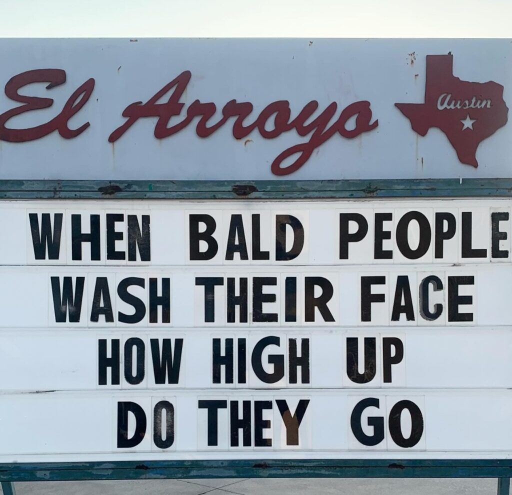 hilarious meme of the El Arroyo ATX sign about bald people washing their faces