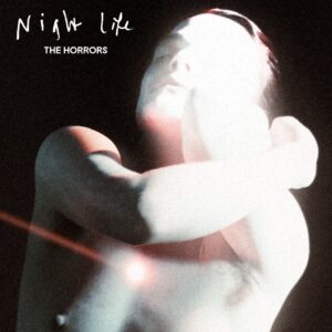 The Horrors: Night Life