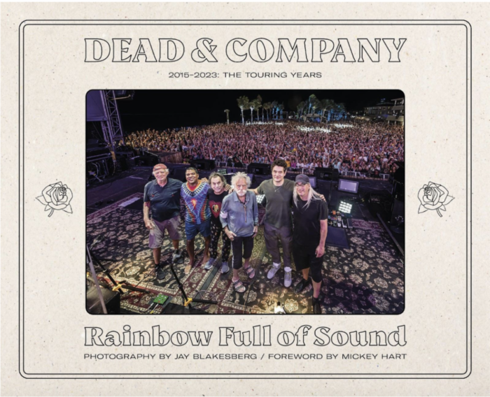 Jay Blakesberg Offers New Look at Dead & Company with 'Rainbow Full of Sound' Coffee Table Book