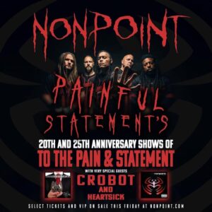 NONPOINT Announces 'Painful Statements' Tour Celebrating 'To The Pain' And 'Statement' Albums