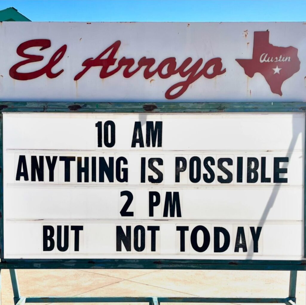 funniest meme El Arroyo ATX sign anything is possible