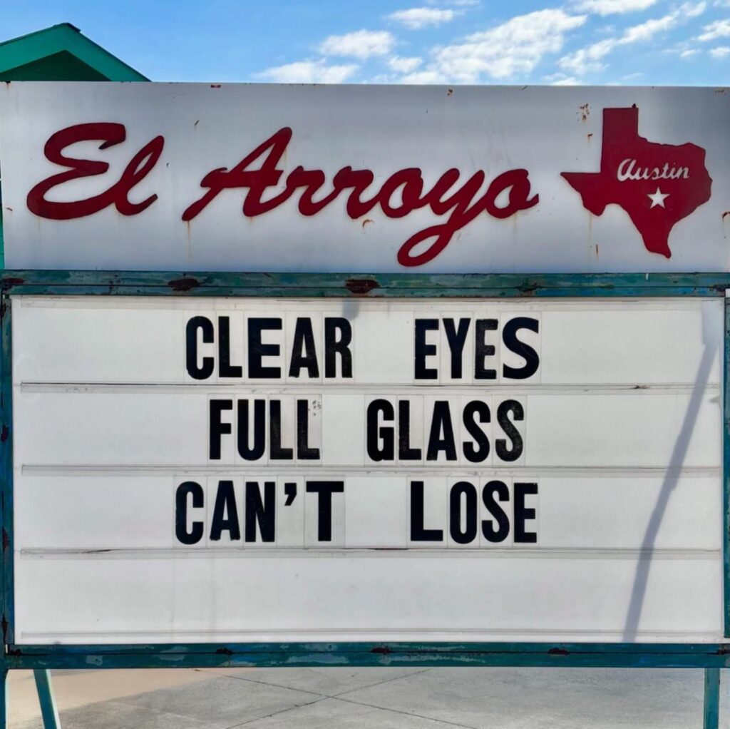 hilarious new meme clear eyes full glass el arroyo atx sign