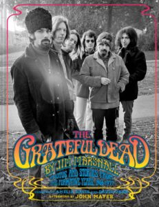 New Book Celebrates Jim Marshall's Photos and Stories of the Grateful Dead's Formative Years, 1966-1977