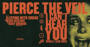 PIERCE THE VEIL Announces 'I Can't Hear You' 2025 World Tour