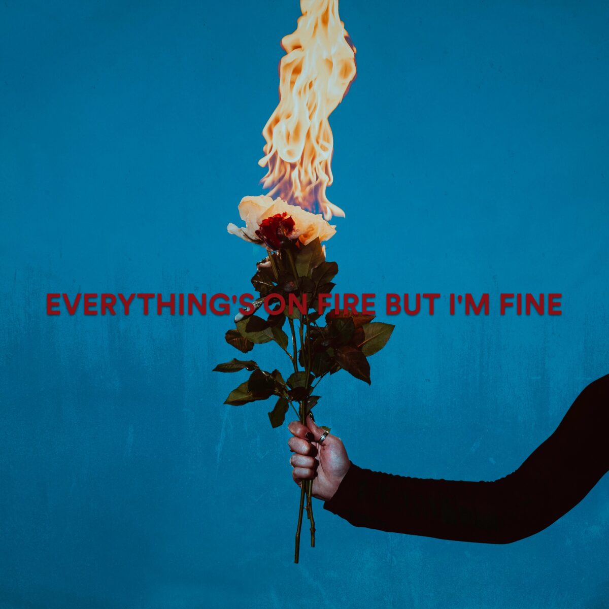 Everything's On Fire But I'm Fine