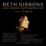 Beth Gibbons: Lives Outgrown Tour