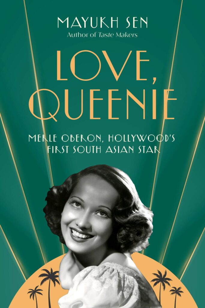 "Love, Queenie: Merle Oberon, Hollywood's First South Asian Star" by Mayukh Sen