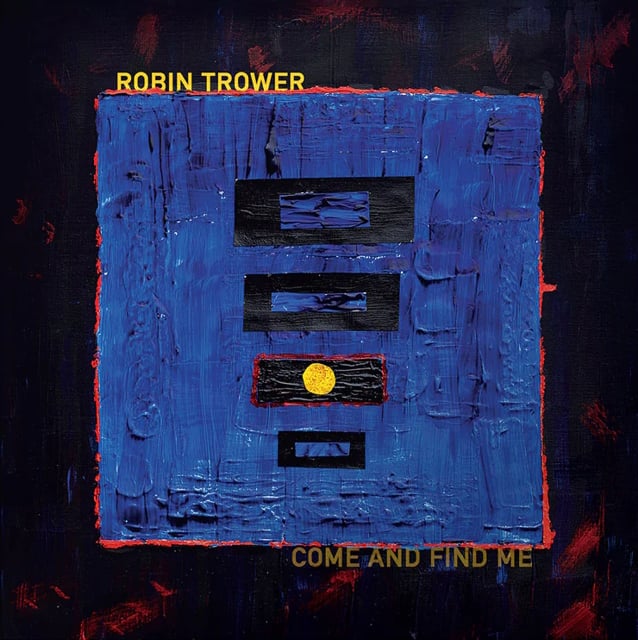 ROBIN TROWER To Release New Studio Album 'Come And Find Me'