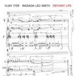 Vijay Iyer & Wadada Leo Smith: Defiant Life