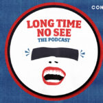 Long Time No See Comedy Podcast Returns for Season 2