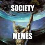 Atlas showing memes holding up society