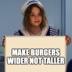 hilarious meme about burgers being wider from stranger things template