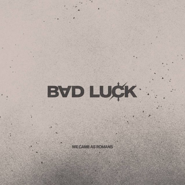WE CAME AS ROMANS Release New Single 'Bad Luck'