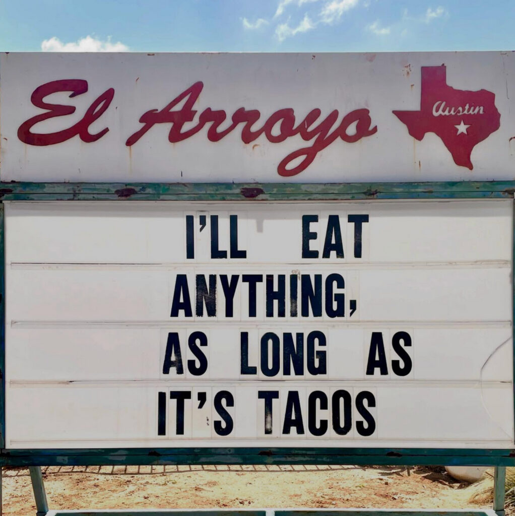 funny meme about eating anything as long as its tacos el arroyo sign