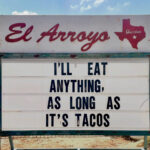 funny meme about eating anything as long as its tacos el arroyo sign