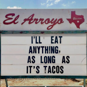 funny meme about eating anything as long as its tacos el arroyo sign