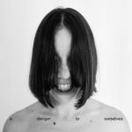 Lucrecia Dalt: A Danger to Ourselves