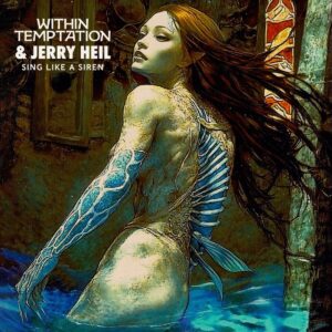 WITHIN TEMPTATION Collaborates With Ukrainian 'Eurovision' Contestant JERRY HEIL On New Single 'Sing Like A Siren'