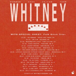Whitney: Summer 2025 US/CAN Tour