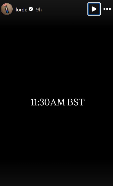 Lorde's Instagram story announcing an 11:30 AM BST appearance.