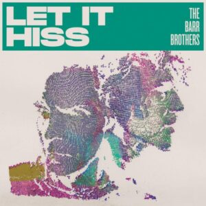 Barr Brothers Return with 'Let It Hiss,' Share Title Track