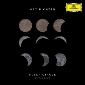 Max Richter: Sleep Circle (Faded)
