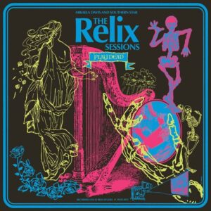 Mikaela Davis and Southern Star's 'Play Dead – The Relix Session' Receives In The Dark Variant Pressing