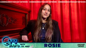 ROSIE Joins Live Episode of Going There with Dr. Mike: Podcast