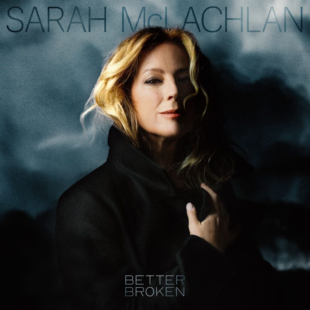 Sarah McLachlan: Better Broken