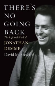 "There's No Going Back: The Life and Work of Jonathan Demme" by David M. Stewart