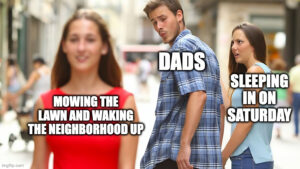 meme about dads sleeping in on the weekends instead of sleeping in