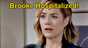 The Bold and the Beautiful Spoilers: Brooke Hospitalized, Hope Gets Alarming Phone Call